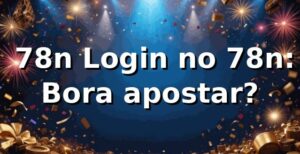 🎲 78n Login no 78n: Bora apostar?
